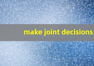 make joint decisions